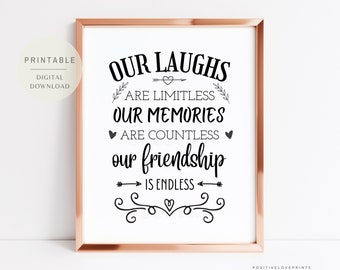 Printable Best Friend Quote, Friendship Quote Print, Our laughs are limitless our memories countless our friendship is endless, Download