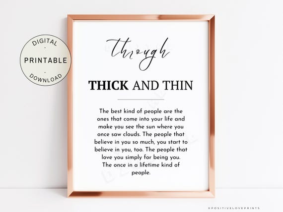 Printable Friendship quote, Through Thick and Thin, friendship print, gift for friend, gift for best friend (Digital Download wall art)