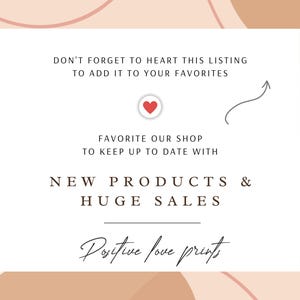 May include: White rectangular graphic with text: "DON'T FORGET TO HEART THIS LISTING TO ADD IT TO YOUR FAVORITES. FAVORITE OUR SHOP TO KEEP UP TO DATE WITH NEW PRODUCTS & HUGE SALES." The shop name "Positive love prints" is also included.