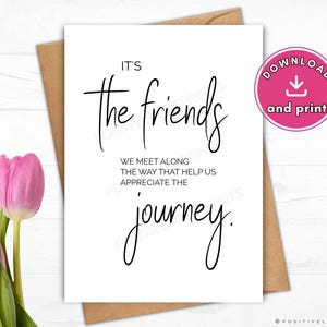 Printable Friendship card, Friend birthday card, Friendship day card, It's the friends we meet along the way, Digital Download pdf template