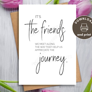 Printable Friendship card, Friends greeting card, It&#39;s the friends we meet along the way (Digital Download pdf template)