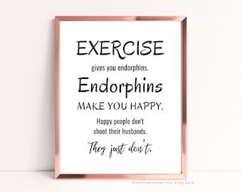 Exercise Gives You Endorphins Poster - Etsy
