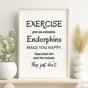 Printable Funny Gym quote, Workout print, Home Gym poster, Fitness motivation Poster, Exercise gives you endorphins, Digital Download