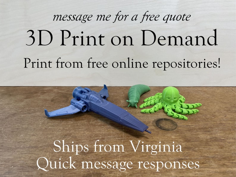 May include: A display of 3D-printed models, including a blue spaceship, a green slug, and a green octopus. The text on the wooden background reads "3D Print on Demand" and "Print from free online repositories!"