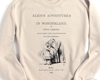 Alice in Wonderland Sweatshirt, Alice in Wonderland by Lewis Carroll Book Pullover, Alice in Wonderland Gift, Book Lover Gift Literary Gift