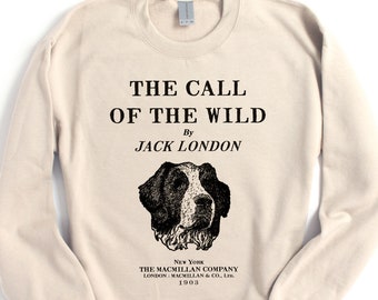 Call of the Wild Sweatshirt, Jack London Pullover, Dog Lover Hunter Gift, Bookish Literary Nature Lover Wilderness Adventure Retriever
