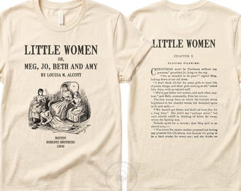 May include: A cream-colored t-shirt featuring the Little Women book cover design on the front with the title, author, and a vintage illustration. The back displays the opening text of Chapter 1, Playing Pilgrims, from the novel.