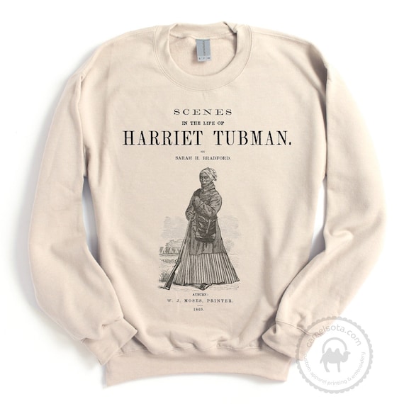 Harriet Tubman Sweatshirt Underground Railroad Abolitionist Women s History Gift Freedom Fighter Pullover Inspirational Empowerment Gift Etsy