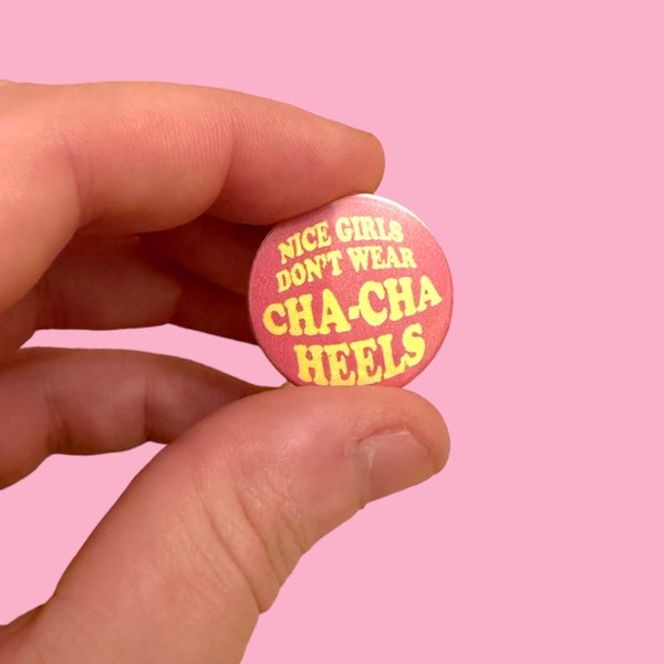 Cha-Cha Heels small pin / John Waters / Divine / Button / Female Troubles