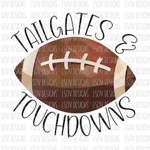 TAILGATES and TOUCHDOWNS PNG *digital download*