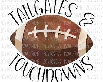 TAILGATES and TOUCHDOWNS PNG *digital download*
