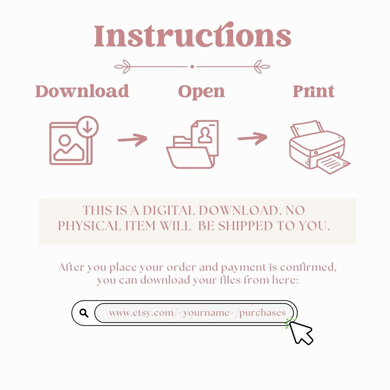 Pode incluir: Um gr&aacute;fico rosa e branco com instru&ccedil;&otilde;es sobre como baixar, abrir e imprimir um arquivo digital. O gr&aacute;fico inclui &iacute;cones para um download, uma pasta e uma impressora. O texto "Esta &eacute; uma transfer&ecirc;ncia digital. Nenhum item f&iacute;sico ser&aacute; enviado para voc&ecirc;." est&aacute; inclu&iacute;do no gr&aacute;fico. O texto "www.etsy.com/yourname/purchases" est&aacute; inclu&iacute;do no gr&aacute;fico.