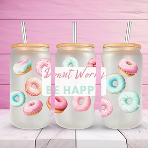 Donut Worry, Be Happy Cupwrap 16oz Libbey Glass Can Wrap SOLO PNG