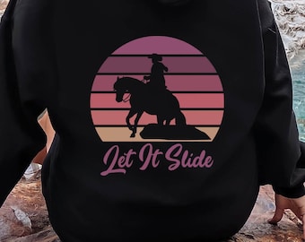 Let It Slide Reining Hoodie | Reining Horse Sweatshirt, Reining Horse Hoodie, Reiner Hoodie, Reiner Gift, Reining Horse Gift