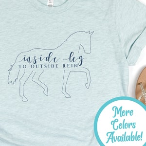 Inside Leg to Outside Rein Dressage Shirt | Dressage Horse T-Shirt, Equestrian Dressage Gift, Gift for Dressage Rider, Dressage Trainer Gift