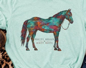 Pretty Horses Dirty Boots Shirt | Western Horse Graphic Tee