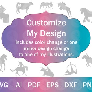 Customize Any One Design in My Shop | Custom Horse SVG or PNG | Includes One Color Change or Minor Design Change | Custom Clip Art
