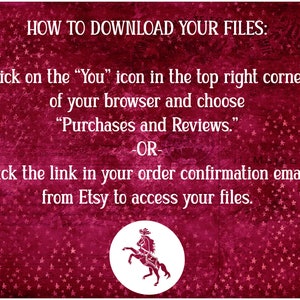 May include: A red background with white stars and text that reads "HOW TO DOWNLOAD YOUR FILES:"  Click on the "You" icon in the top right corner of your browser and choose "Purchases and Reviews." -OR- Click the link in your order confirmation email from Etsy to access your files.