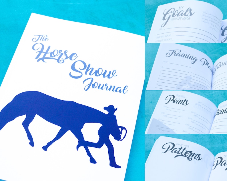May include: The Horse Show Journal is a white notebook with a blue silhouette of a horse and rider. The cover has the title "The Horse Show Journal" in blue cursive writing. The inside pages have sections for "Goals with My Horse", "Training Plan", "Points", and "Patterns".
