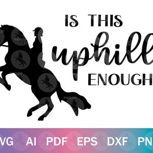 Dressage Horse SVG for Cricut - Is This Uphill Enough? Dressage Silhouette Cut Files for Crafting, Dressage Shirt Design, Dressage SVG PNG