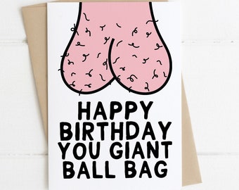 Funny Rude Birthday Card | Happy Birthday you giant ball bag