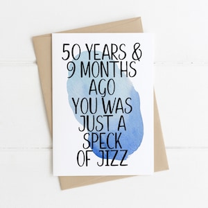 Carte d'anniversaire amusante pour 50 ans - Il y a 50 ans et 9 mois, vous n'étiez qu'un grain de sperme