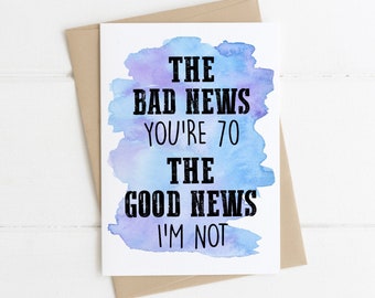 Tarjeta divertida de cumpleaños número 70: las malas noticias, tienes 70 años, las buenas noticias, no los tengo