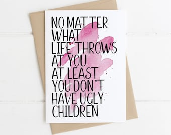 Funny Birthday Card for Mom: Ugly Children A6