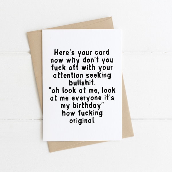 Funny Birthday Card | Birthday Card for him or her | Attention Seeking Birthday Card