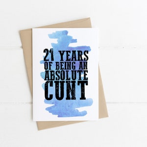 Funny 21st Birthday Card for him - 21 Years of Being an absolute cunt