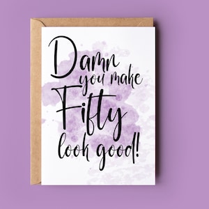 Grappige 50e verjaardagskaart voor haar, vrouw, zus, beste vriendin | 50 jaar oud | Vijftig jaar | Verdomme, jij zorgt ervoor dat 50 er goed uitziet