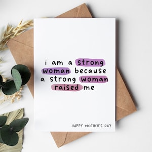 Tarjeta del Día de la Madre / Soy una mujer fuerte porque una mujer fuerte me crió