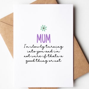 Tarjeta divertida del Día de la Madre / Poco a poco me estoy convirtiendo en ti