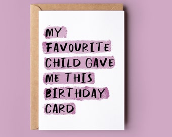 Funny Birthday Card for mom mum mother | My favourite child gave me this card