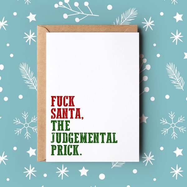 Funny Rude Christmas Card | Adult Christmas Card | Fuck Santa, the judgmental prick