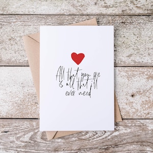Tarjeta de aniversario para él, su esposa, su esposo / todo lo que eres es todo lo que alguna vez necesitaré
