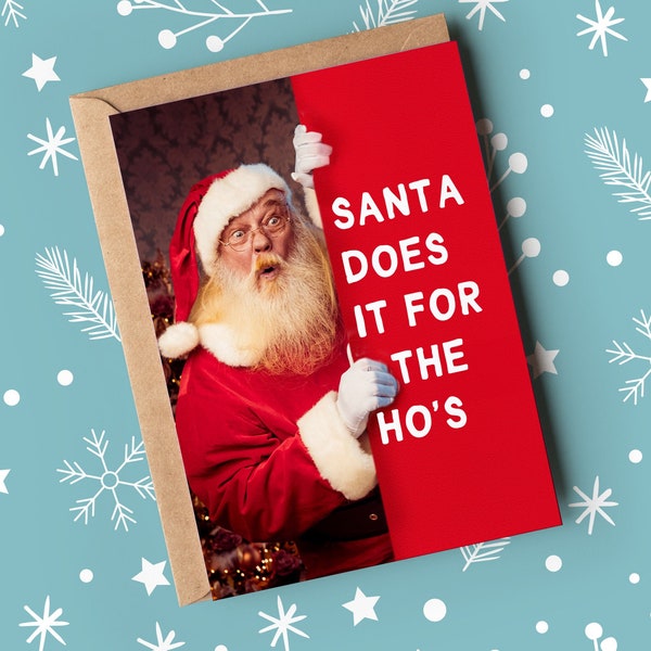 Funny Rude Christmas Card | Santa does it for the ho's