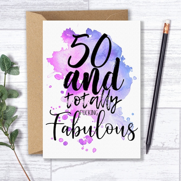 Funny 50th Birthday Card for her, wife, sister, bestfriend | 50 years old | Fifty Years | 50 and totally Fucking Fabulous