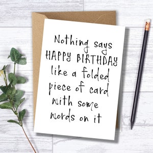 Lustige Geburtstagskarte | Nichts sagt alles Gute zum Geburtstag wie eine gefaltete Karte mit ein paar Worten