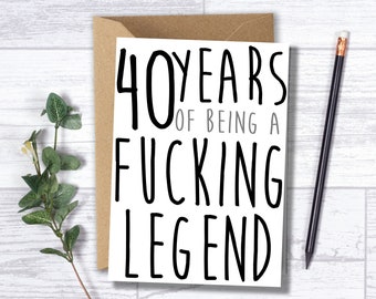 Funny Adult 40th Birthday Card - "40 Years of Being a Fucking Legend"