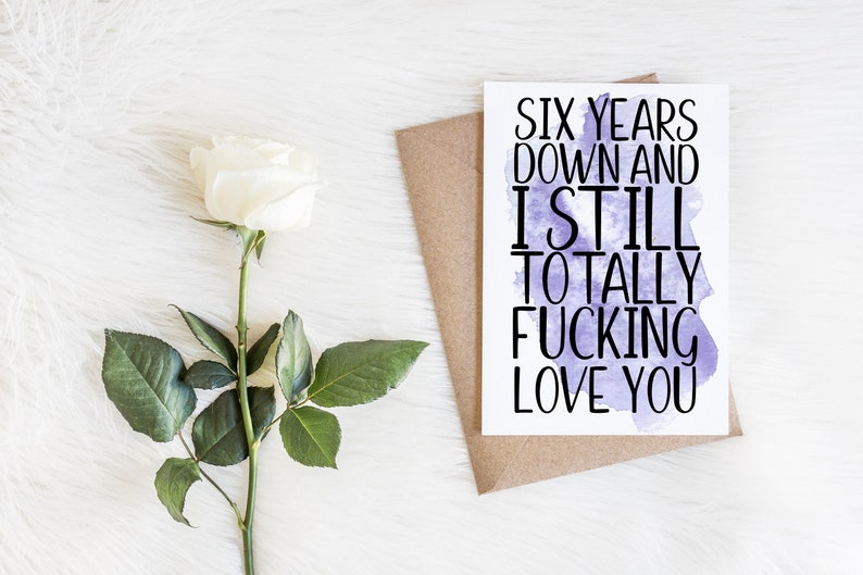boyfriend girlfriend 6th Anniversary Card Husband 6 year Anniversary for Wife Six years down and i still totally fucking love you