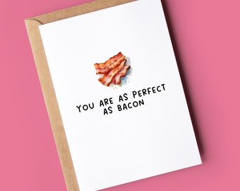 Funny Valentine's Card for him or her | as perfect as bacon