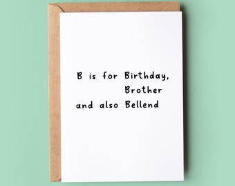 Funny Birthday Card for Brother, B is for brother