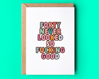 Funny 40th Birthday Card for her, wife, best friend | Forty never looked so fucking good