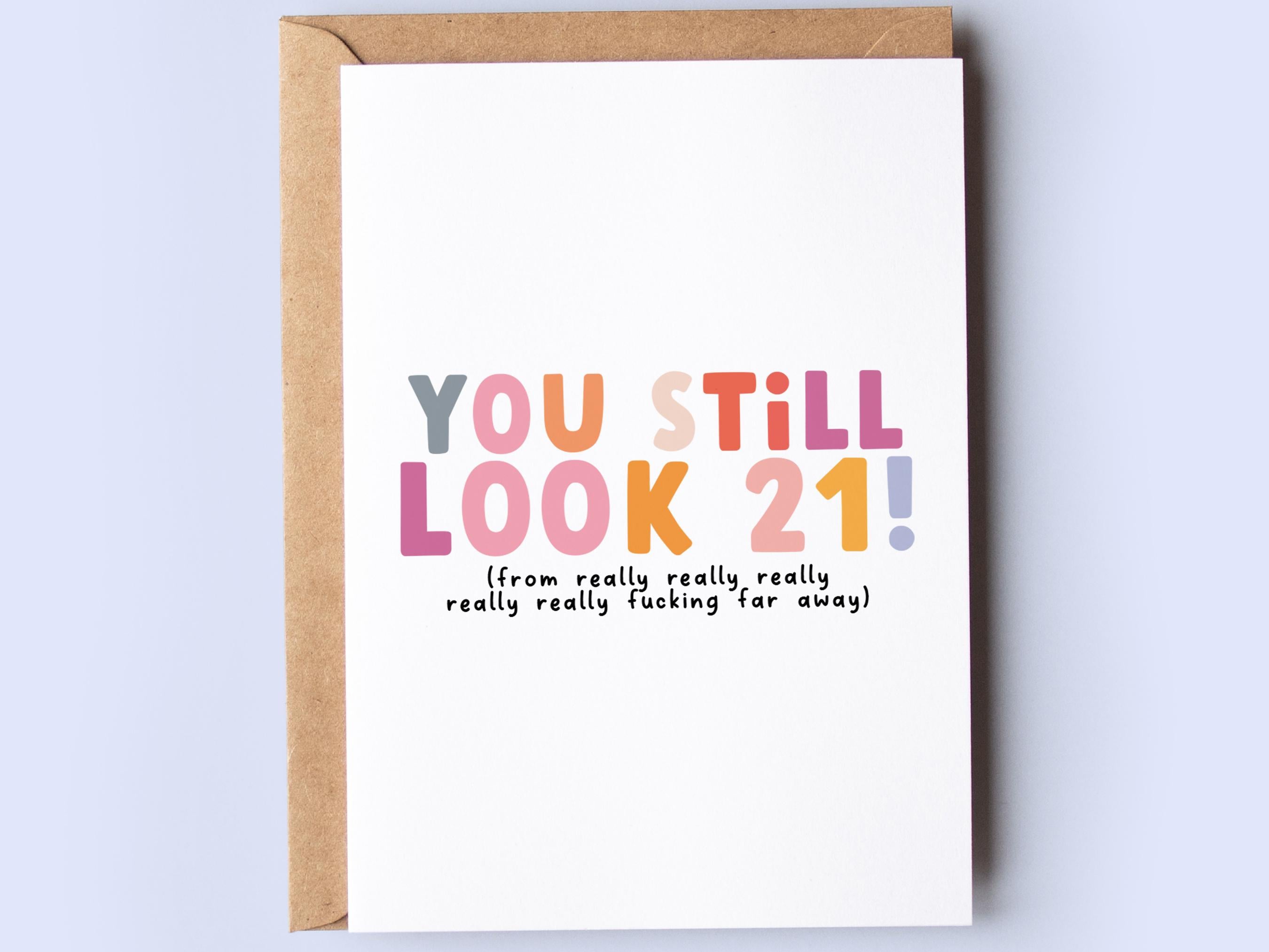 Funny Birthday Card, you still look 21!