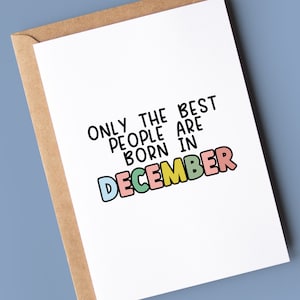 Verjaardagskaart december | Alleen de beste mensen worden in december geboren