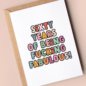 Witzige 60.Geburtstags Karte - "SixtyYears of BEING **Fucking Fabelhaftes"""