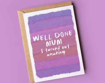 Funny Mother's Day Card | Well Done Mum i Turned out amazing