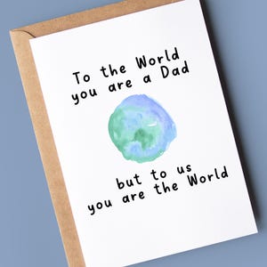 Biglietto d'auguri per la festa del papà / Festa del papà / per il mondo sei un papà, per noi sei il mondo