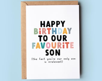 May include: A birthday card with a brown envelope and a white card with the text "HAPPY BIRTHDAY TO OUR FAVOURITE SON (the fact you're our only son is irrelevant)" in colorful letters.